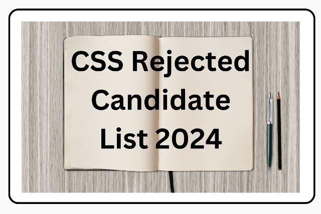 CSS Rejected Candidate List 2024