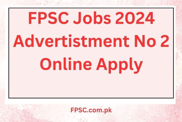 FPSC Jobs 2024 Advertisement No 2 15 fpsc jobs 2024 advertisement no 2 online apply