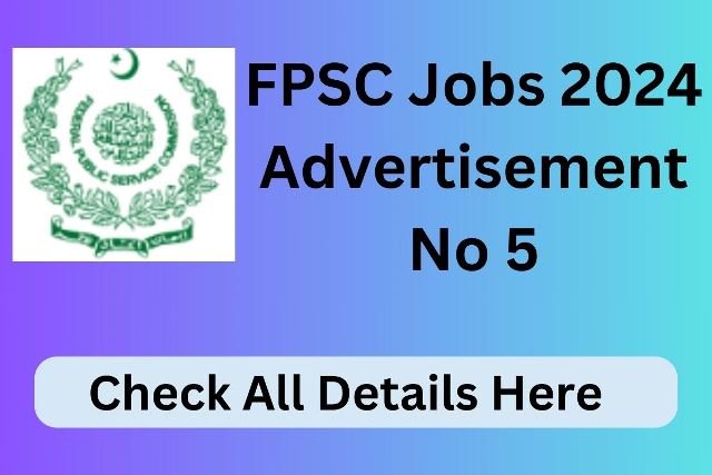 FPSC Jobs 2024 Advertisement No 5 23 FSPC Jobs 2024 Advertisement No 5 Download