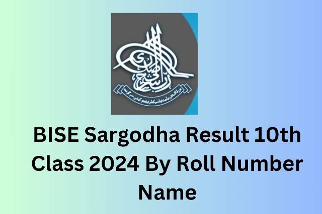 BISE Sargodha Result 10th Class Result 2024 9 BISE Sargodha Result 10th Class 2024 By Roll Number Name