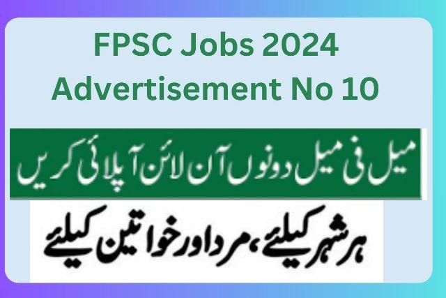 FPSC Jobs 2024 Advertisement No 10 - FPSC Custom Jobs 25 FPSC Jobs 2024 Advertisement No 10
