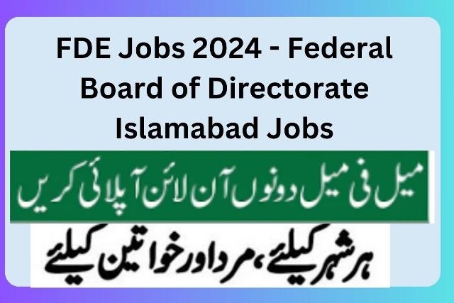 FDE Jobs 2024 - Federal Directorate of Education Islamabad Jobs 5 FDE Jobs 2024 - Federal Board of Directorate Islamabad Jobs